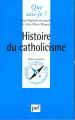 Couverture Que sais-je ? : Histoire du catholicisme Editions Presses universitaires de France (PUF) (Que sais-je ?) 1985