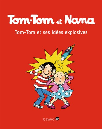 Couverture Tom-Tom et Nana : Tom-Tom et ses idées explosives