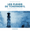 Couverture Les Fleurs de Tchernobyl Editions La Boîte à Bulles 2012