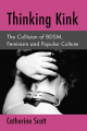 Couverture Thinking Kink, The Collision of BDSM, Feminism and Popular Culture Editions McFarland 2015