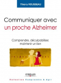Couverture Communiquer avec un proche Alzheimer Editions Eyrolles (Comprendre & Agir) 2013