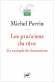 Couverture Les praticiens du rêve Editions Presses universitaires de France (PUF) (Quadrige - Essais débats) 2011