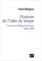 Couverture Histoire de l'idée de temps : Cours au Collège de France 1902 -1903 Editions Presses universitaires de France (PUF) 2016