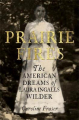 Couverture Prairie Fires : The American Dreams of Laura Ingalls Wilder Editions Little, Brown and Company 2017