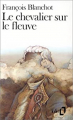 Couverture Le chevalier sur le fleuve Editions Folio  1990
