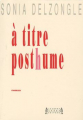 Couverture À titre posthume Editions Jacques André 2009