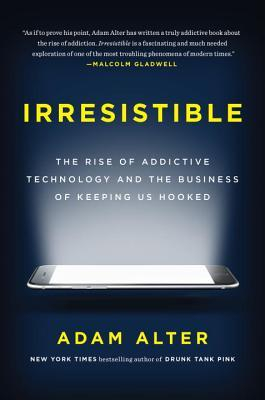 irresistible book adam alter irresistible book adam alter