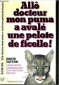 Couverture Allô docteur, mon puma a avalé une pelote de ficelle! Editions Les Presses de la Cité 1984