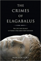 Couverture Crimes of Elagabalus: The Life and Legacy of Rome's Decadent Boy Editions I.B.Tauris 2011