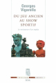 Couverture Du jeu ancien au show sportif. La naissance d'un mythe Editions Seuil (La Couleur des idées) 2002