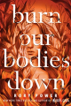 Couverture Burn Our Bodies Down  Editions Delacorte Press 2020