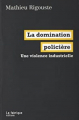 Couverture La domination policière : Une violence industrielle Editions La Fabrique 2016