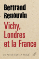 Couverture Vichy, Londres et la France Editions Cerf (Le poing sur la table) 2018