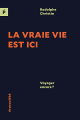 Couverture La vraie vie est ici : Voyager encore ? Editions Ecosociété 2020