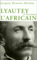 Couverture Le rêve le plus long de l'histoire, tome 4 : Lyautey l'Africain ou le rêve immolé Editions Perrin 1998