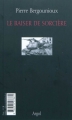 Couverture Le baiser de la sorcière suivi de Le récit absent Editions Argol (La chambre d'écriture) 2010