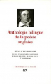 Couverture Anthologie bilingue de la poésie anglaise : Edition bilingue français-anglais Editions Gallimard  (Bibliothèque de la Pléiade) 2005