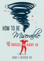 Couverture How to Be Miserable: 40 Strategies You Already Use Editions New Harbinger Publications 2016