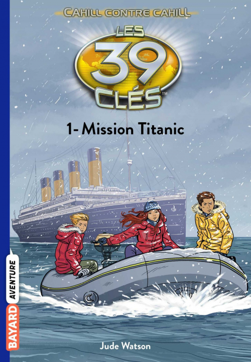 Couverture Les 39 clés : Cahill contre Cahill, tome 1 : Mission Titanic