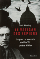 Couverture Le Vatican des espions : La guerre secrète de Pie XII contre Hitler Editions Tallandier 2016