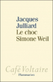Couverture Le choc Simone Weil Editions Flammarion (Café Voltaire) 2014
