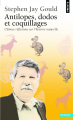 Couverture Antilopes, dodos et coquillages : Ultimes réflexions sur l'histoire naturelle Editions Points (Sciences) 2008