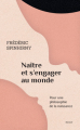 Couverture Naître et s'engager au monde : Pour une philosophie de la naissance Editions Payot 2020