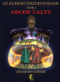 Couverture Les Légendes Perdues d'Aëgane, tome 2 : Arcos Valys Editions Autoédité 2020
