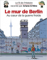 Couverture Le fil de l'histoire raconté par Ariane & Nino : Le mur de Berlin : Au coeur de la guerre froide Editions Dupuis 2019