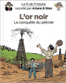 Couverture Le fil de l'Histoire raconté par Ariane & Nino : L'or noir : La conquête du pétrole Editions Dupuis 2018