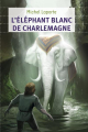 Couverture L'Eléphant blanc de Charlemagne Editions Flammarion (Jeunesse) 2012