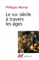 Couverture Le XIXe siècle à travers les âges Editions Gallimard  (Tel) 1999