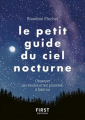 Couverture Le petit guide du ciel nocturne : Observer les étoiles et les planètes à l'oeil nu Editions First (Le petit livre) 2019