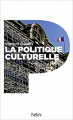 Couverture La Politique culturelle Editions Belin 2012