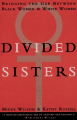 Couverture Divided Sisters: Bridging the Gap Between Black Women & White Women Editions Anchor Books 1997