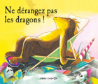 Couverture Ne dérangez pas les dragons ! Editions Flammarion (Père Castor) 2019