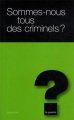 Couverture Sommes-nous tous des criminels ? Editions de l'Hèbe 2004