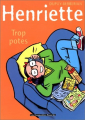 Couverture Henriette, tome 3 : Trop potes Editions Les Humanoïdes Associés 2001