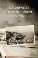Couverture Les trois soeurs qui faisaient danser les exilés Editions Ateliers Henry Dougier 2020