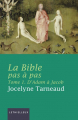 Couverture La Bible pas à pas, tome 1 : D'Adam à Jacob Editions Artège  2017