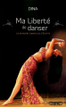 Couverture Ma liberté de danser : La dernière danseuse d'Egypte Editions Michel Lafon (Témoignage) 2011