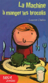 Couverture La machine à manger les brocolis Editions Boréal (Junior) 2000