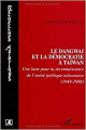 Couverture Le Dangwai et la démocratie à Taiwan: Une lutte pour la reconnaissance de l'entité politique taiwanaise, 1949-1986 Editions L'Harmattan 1998