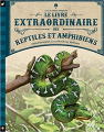 Couverture Le livre extraordinaire des reptiles et amphibiens Editions Little Urban 2019