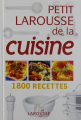 Couverture Petit Larousse de la cuisine - 1800 recettes Editions Larousse 2006