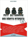 Couverture Petit dictionnaire des débats interdits (mais légaux) Editions Tatamis 2010