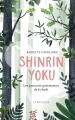 Couverture Shinrin Yoku : la forêt qui guérit le corps et l'esprit Editions Larousse 2018