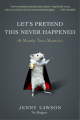 Couverture Let's Pretend This Never Happened: A Mostly True Memoir Editions Putnam 2012