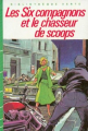 Couverture Les Six Compagnons et le chasseur de scoops Editions Hachette (Bibliothèque Verte) 1985