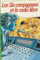 Couverture Les Six Compagnons et la radio libre Editions Hachette (Bibliothèque Verte) 1986